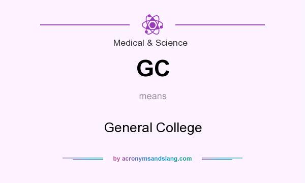 What does GC mean? It stands for General College