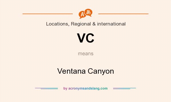What does VC mean? It stands for Ventana Canyon