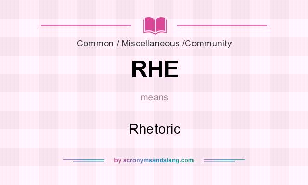 What does RHE mean? It stands for Rhetoric