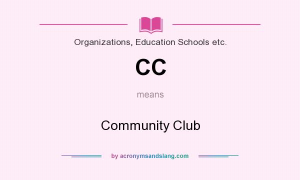 What does CC mean? It stands for Community Club