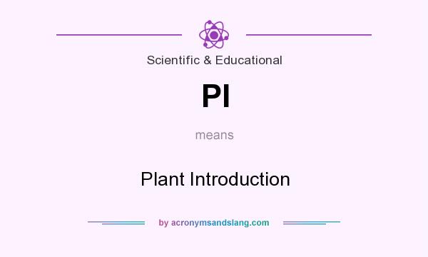 What does PI mean? It stands for Plant Introduction
