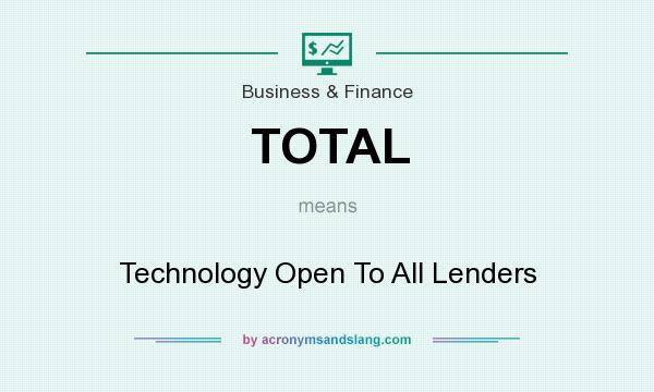What does TOTAL mean? It stands for Technology Open To All Lenders