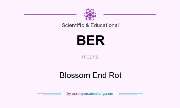 What does BER mean? It stands for Blossom End Rot