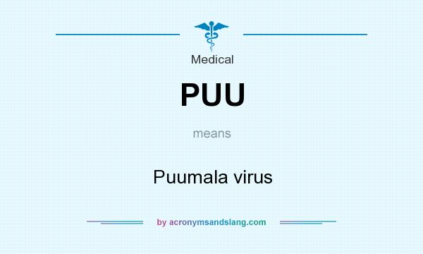 What does PUU mean? It stands for Puumala virus