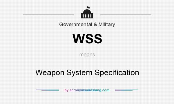 What does WSS mean? It stands for Weapon System Specification