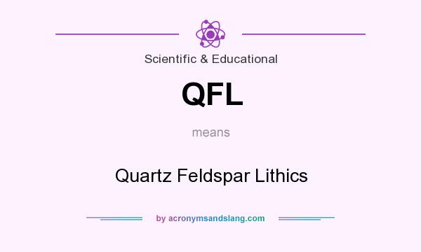 What does QFL mean? It stands for Quartz Feldspar Lithics