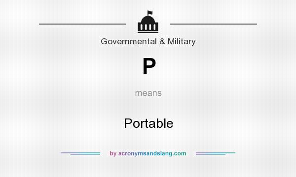 What does P mean? It stands for Portable