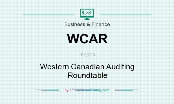 What does WCAR mean? It stands for Western Canadian Auditing Roundtable