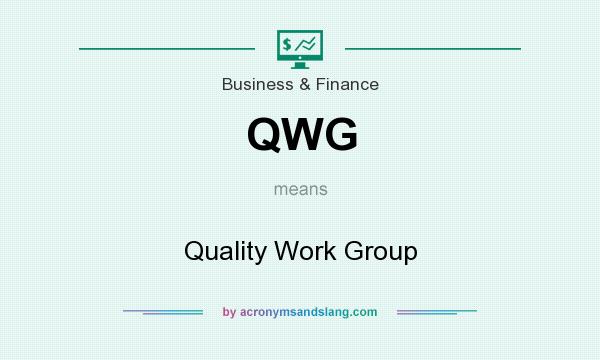 What does QWG mean? It stands for Quality Work Group