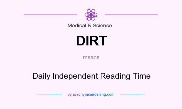 What does DIRT mean? It stands for Daily Independent Reading Time