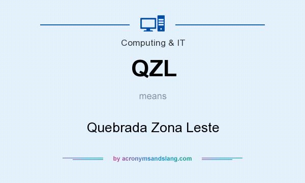 What does QZL mean? It stands for Quebrada Zona Leste