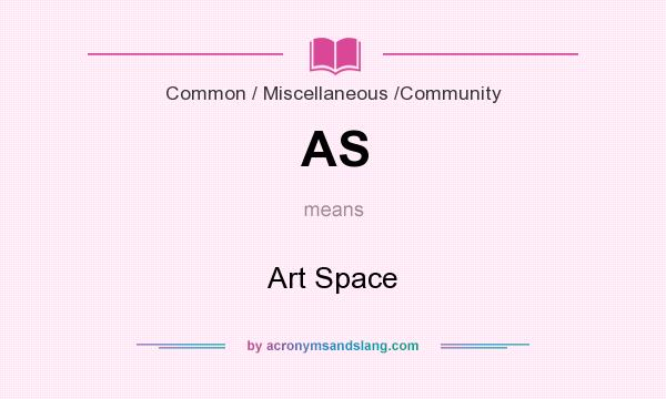 What does AS mean? It stands for Art Space