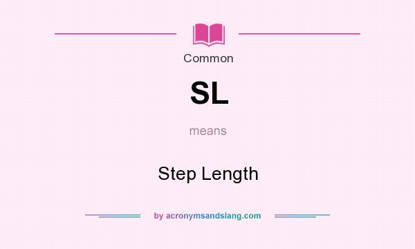 What does SL mean? It stands for Step Length