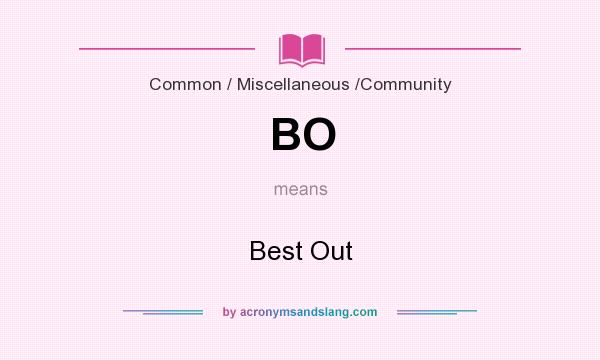 What does BO mean? It stands for Best Out