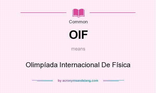 What does OIF mean? It stands for Olimpíada Internacional De Física