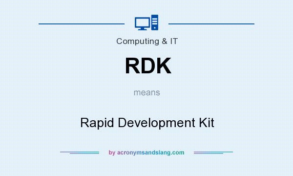 What does RDK mean? It stands for Rapid Development Kit