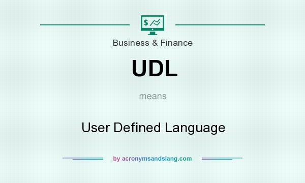 What does UDL mean? It stands for User Defined Language