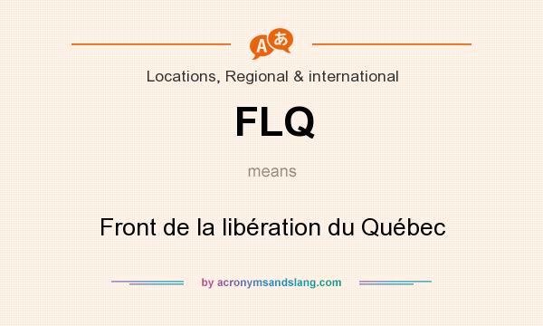 What does FLQ mean? It stands for Front de la libération du Québec