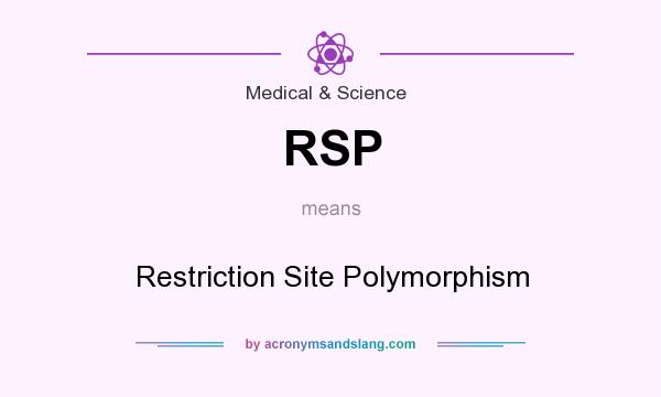 What does RSP mean? It stands for Restriction Site Polymorphism