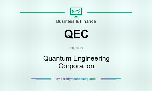 What does QEC mean? It stands for Quantum Engineering Corporation