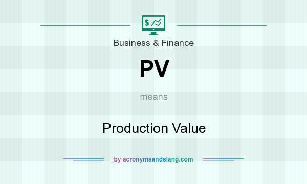 What does PV mean? It stands for Production Value
