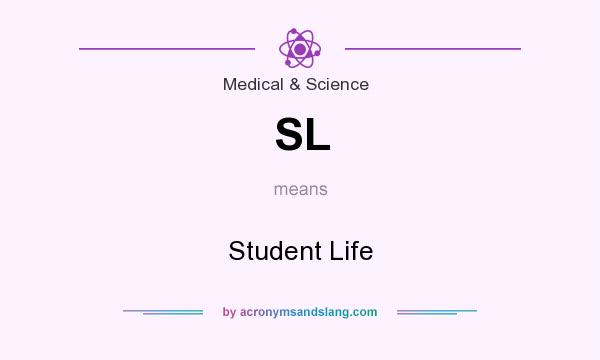 What does SL mean? It stands for Student Life