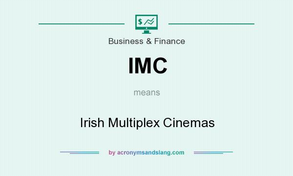 What does IMC mean? It stands for Irish Multiplex Cinemas