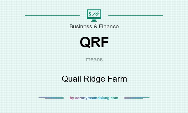 What does QRF mean? It stands for Quail Ridge Farm