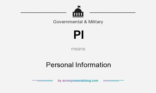 What does PI mean? It stands for Personal Information