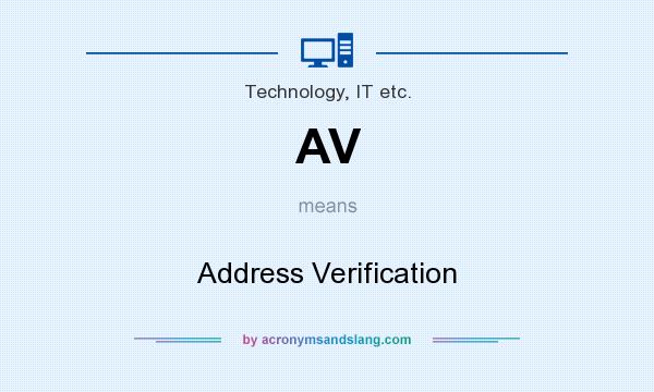 What does AV mean? It stands for Address Verification