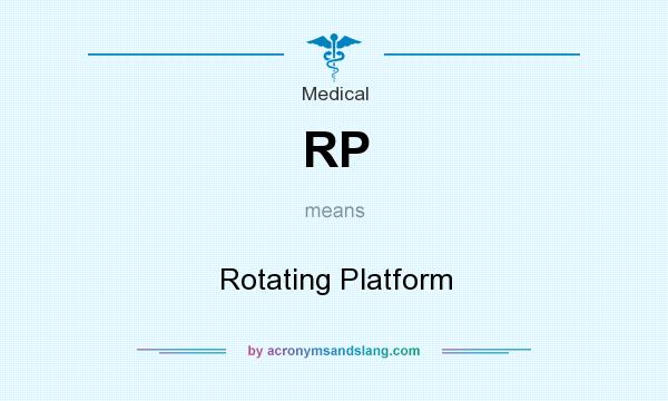 What does RP mean? It stands for Rotating Platform
