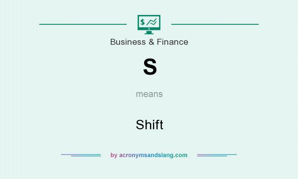 What does S mean? It stands for Shift
