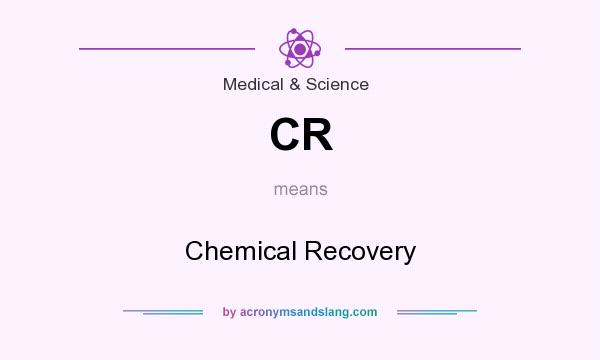 What does CR mean? It stands for Chemical Recovery
