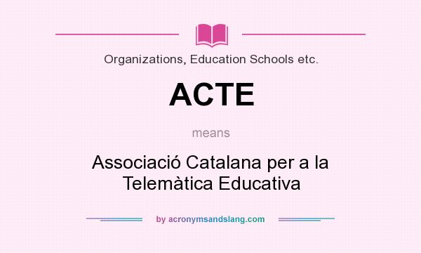 What does ACTE mean? It stands for Associació Catalana per a la Telemàtica Educativa