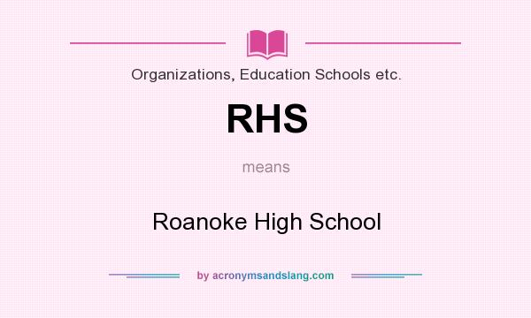 What does RHS mean? It stands for Roanoke High School