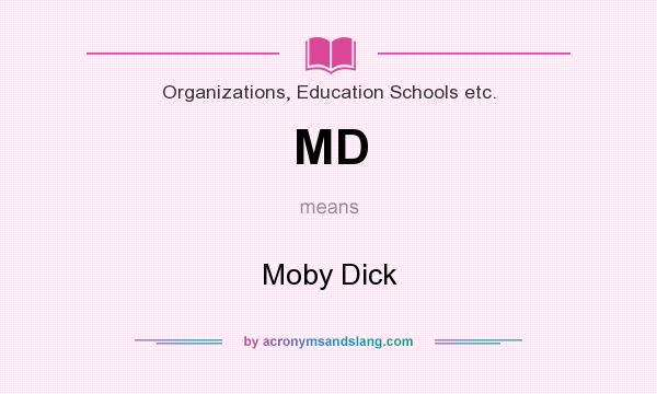 What does MD mean? It stands for Moby Dick