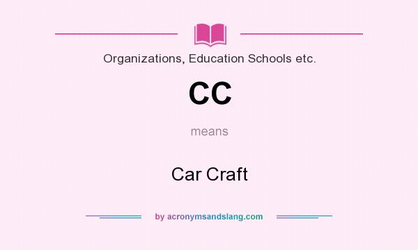 What does CC mean? It stands for Car Craft