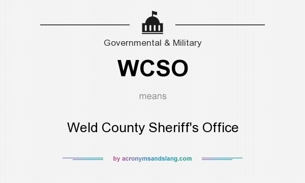 What does WCSO mean? It stands for Weld County Sheriff`s Office