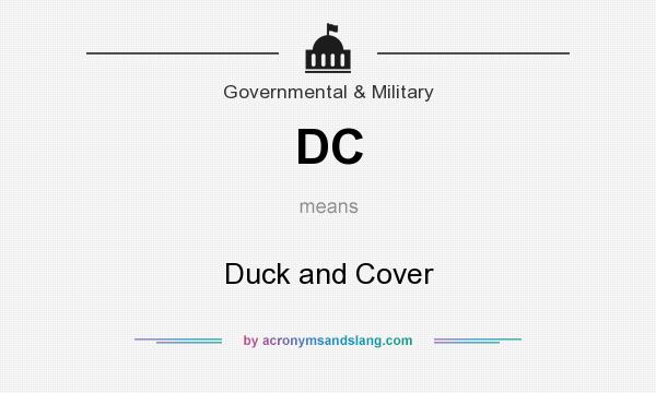 What does DC mean? It stands for Duck and Cover