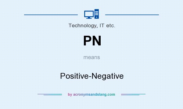 What does PN mean? It stands for Positive-Negative