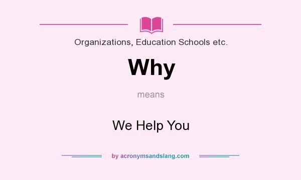 What does Why mean? It stands for We Help You