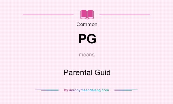 What does PG mean? It stands for Parental Guid