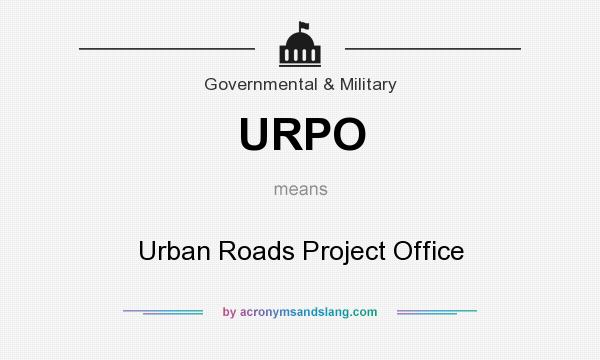 What does URPO mean? It stands for Urban Roads Project Office