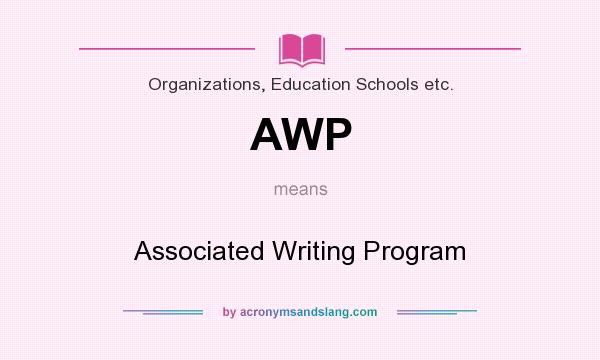 What does AWP mean? It stands for Associated Writing Program