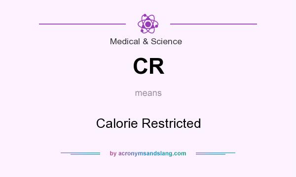 What does CR mean? It stands for Calorie Restricted