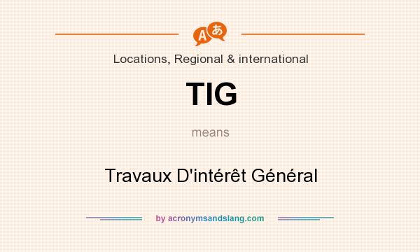 What does TIG mean? It stands for Travaux D`intérêt Général