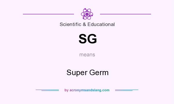 What does SG mean? It stands for Super Germ
