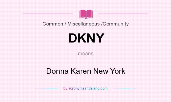 What does DKNY mean? It stands for Donna Karen New York