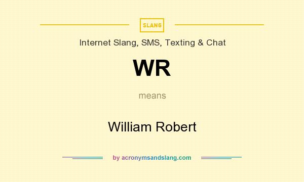What does WR mean? It stands for William Robert