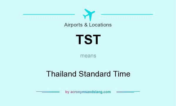 What does TST mean? It stands for Thailand Standard Time